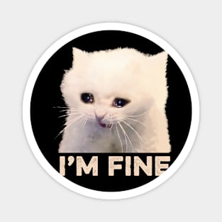 I'm fine - funny cat Magnet